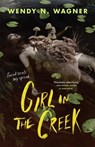 Girl in the Creek - Wendy N. Wagner - 9781250908667