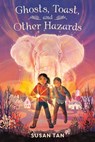 Ghosts, Toast, and Other Hazards - Susan Tan - 9781250909312