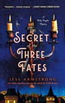 The Secret of the Three Fates - Jess Armstrong - 9781250909909