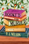Booked for Murder: An Old Juniper Bookshop Mystery - P. J. Nelson - 9781250909954