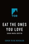 Eat the Ones You Love - Sarah Maria Griffin - 9781250910707