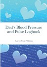 Dad's Blood Pressure and Pulse Logbook - Dubreck World Publishing - 9781257771226