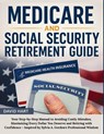 Medicare and Social Security Retirement Guide - David Hart - 9781257865901