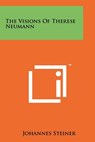 The Visions of Therese Neumann - Johannes Steiner - 9781258227852