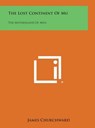 The Lost Continent of Mu: The Motherland of Men - James Churchward - 9781258942632