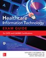 Healthcare Information Technology Exam Guide for CHTS and CAHIMS Certifications - Kathleen Ann McCormick ; Brian Gugerty ; John Mattison - 9781259836978