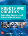 Robots and Robotics: Principles, Systems, and Industrial Applications - Rex Miller ; Mark Miller - 9781259859786