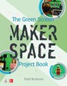 The Green Screen Makerspace Project Book - Todd Burleson - 9781260019957