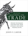 Mastering the Trade, Third Edition: Proven Techniques for Profiting from Intraday and Swing Trading Setups - John Carter - 9781260121599