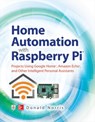 Home Automation with Raspberry Pi: Projects Using Google Home, Amazon Echo, and Other Intelligent Personal Assistants - Donald Norris - 9781260440355