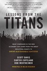 Lessons from the Titans: What Companies in the New Economy Can Learn from the Great Industrial Giants to Drive Sustainable Success - Scott Davis ; Carter Copeland ; Rob Wertheimer - 9781260468397