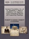 Synanon Foundation, Inc., et al., Appellants, V. State of California. U.S. Supreme Court Transcript of Record with Supporting Pleadings - Robert W Kenny ; Robert G Cockins - 9781270460008