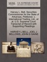 Harvey L. Bell, Securities Commissioner for the State of Arkansas, Petitioner, V. International Trading, Ltd., et al. U.S. Supreme Court Transcript of Record with Supporting Pleadings - Harvey L Bell ; Joel J Bellows ; John G Gaine - 9781270688075