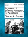 Argument of Edmund Randolph, for Appellants - Charles A. Sumner - 9781275080836