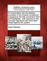 An Examination Into the Leading Principles of the Federal Constitution Proposed by the Late Convention Held at Philadelphia: With Answers to the Princ - Noah Webster - 9781275618114