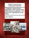 Thoughts on Government: Applicable to the Present State of the American Colonies: In a Letter from a Gentleman to His Friend. - John Adams - 9781275625150