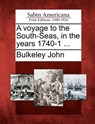 A Voyage to the South-Seas, in the Years 1740-1 ... - Bulkeley John - 9781275635197