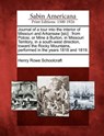 Journal of a Tour Into the Interior of Missouri and Arkansaw [Sic]: From Potosi, or Mine a Burton, in Missouri Territory, in a South-West Direction, T - Henry Rowe Schoolcraft - 9781275754607