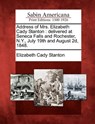 Address of Mrs. Elizabeth Cady Stanton: Delivered at Seneca Falls and Rochester, N.Y., July 19th and August 2D, 1848. - Elizabeth Cady Stanton - 9781275801370