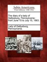 The Diary of a Lady of Gettysburg, Pennsylvania: From June 15 to July 15, 1863. - Pennsylvania Lady of Gettysburg - 9781275852303