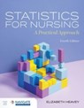 Statistics for Nursing: a Practical Approach - Elizabeth Heavey - 9781284254907