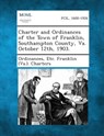 Charter and Ordinances of the Town of Franklin, Southampton County, Va. October 12th, 1903. - Etc Franklin (Va ). Charter Ordinances - 9781287337300
