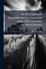 Auto Carrier Transporter Loading and Unloading Improvement - MILLER,  Brian M - 9781288230464