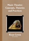 Music Theatre: Concepts, Theories and Practices - Ryan Green - 9781291709407
