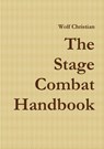 The Stage Combat Handbook - Wolf Christian - 9781291895162