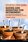 The Financial Times Guide to Saving and Investing for Retirement - Yoram Lustig - 9781292129297
