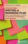The Financial Times Essential Guide to Writing a Business Plan: How to win backing to start up or grow your business - Vaughan Evans - 9781292416175