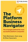 The Platform Business Navigator - Felix Wortmann ; Sven Jung ; Oliver Gassmann - 9781292466187