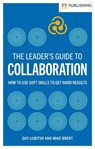 The Leader's Guide to Collaboration - Guy Lubitsh ; Mike Brent - 9781292469171