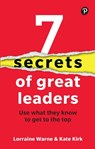 7 Secrets of Great Leaders: Use what they know to get to the top - Lorraine Warne ; Kate Kirk - 9781292729060