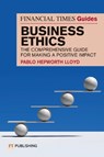 The Financial Times Guide to Business Ethics - Pablo Hepworth Lloyd - 9781292752518