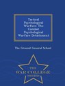 Tactical Psychological Warfare - The Ground General School - 9781298049926