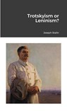 Trotskyism or Leninism? - Joseph Stalin - 9781300028659