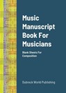 Music Manuscript Book For Musicians - Dubreck World Publishing - 9781300030058