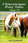 Chincoteague Pony Tales - Lois Szymanski - 9781300122890