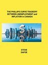 THE PHILLIPS CURVE TRADEOFF BETWEEN UNEMPLOYMENT and INFLATION in CANADA - Steve Dafoe - 9781300936619