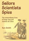 Sailors, Scientists, Spies - Ken Smith - 9781301016938