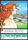 Loves Dream - Anna Rose - 9781301020546