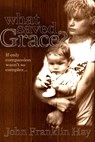 What Saved Grace? - John Franklin Hay - 9781301072828