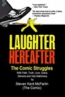 Laughter Hereafter - The Comic Struggles - Steven Kent McFarlin - 9781301075157