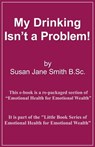 My Drinking Isn't A Problem - Susan Jane Smith - 9781301088294