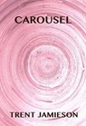Carousel - Trent Jamieson - 9781301097715