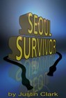 Seoul Survivor; Gangnam Style - A Viral Phenomenon - Justin Clark - 9781301111350