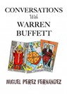 Conversations With Warren Buffett - Miguel Perez Fernandez - 9781301116256