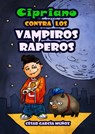 Cipriano contra los vampiros raperos - César García Muñoz - 9781301130863