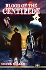 Blood of the Centipede - Chuck Miller - 9781301131006